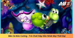 Bắn Cá Kim Cương - Trò Chơi Hấp Dẫn Nhất Mọi Thời Đại