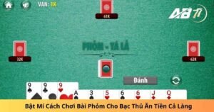 Bật Mí Cách Chơi Bài Phỏm Cho Bạc Thủ Ăn Tiền Cả Làng