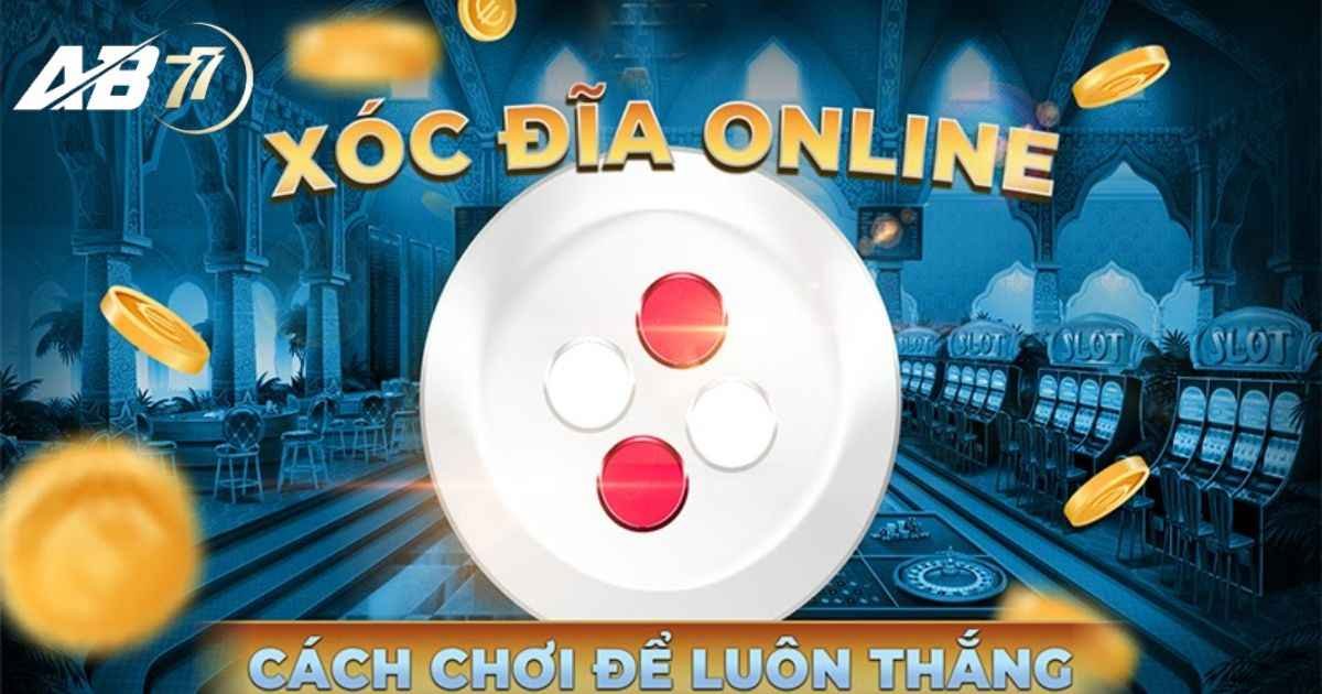 Cách chơi xóc đĩa AB77 thắng đậm từ cao thủ