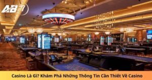 Casino Là Gì? Khám Phá Những Thông Tin Cần Thiết Về Casino