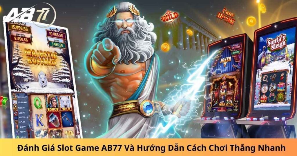 Đánh Giá Slot Game AB77 Và Hướng Dẫn Cách Chơi Thắng Nhanh