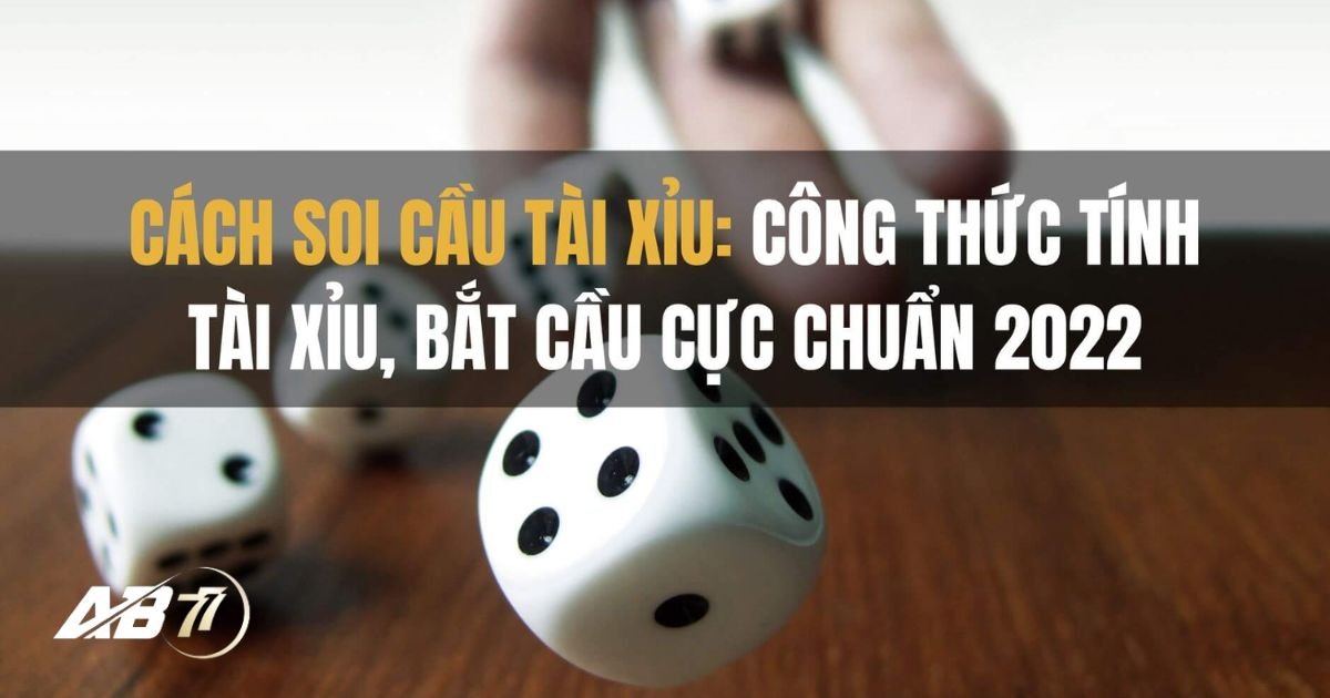 Trong các cách bắt cầu tài xỉu cần lưu ý gì?