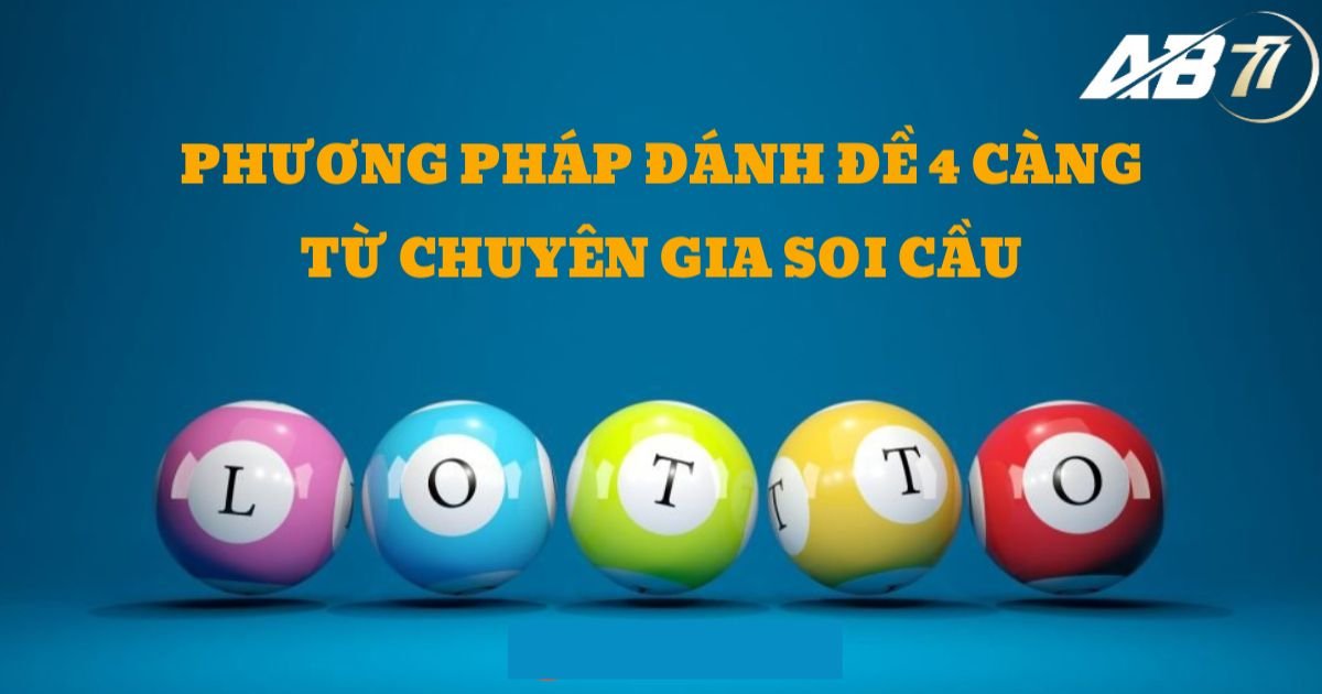 Một số phương pháp có thể áp dụng khi chơi đề bốn càng