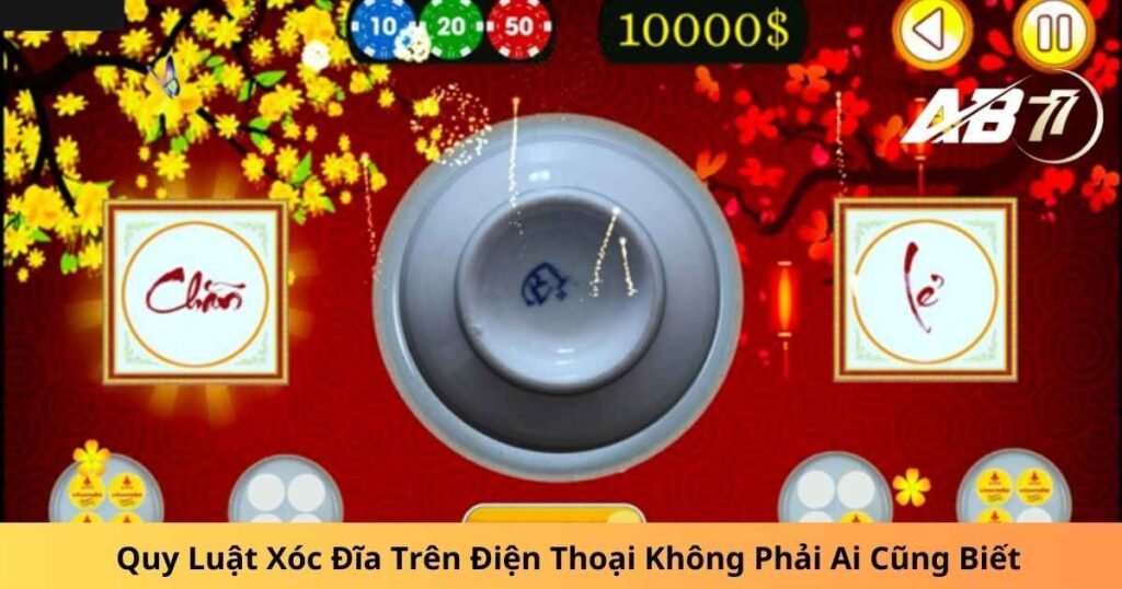 Quy Luật Xóc Đĩa Trên Điện Thoại Không Phải Ai Cũng Biết