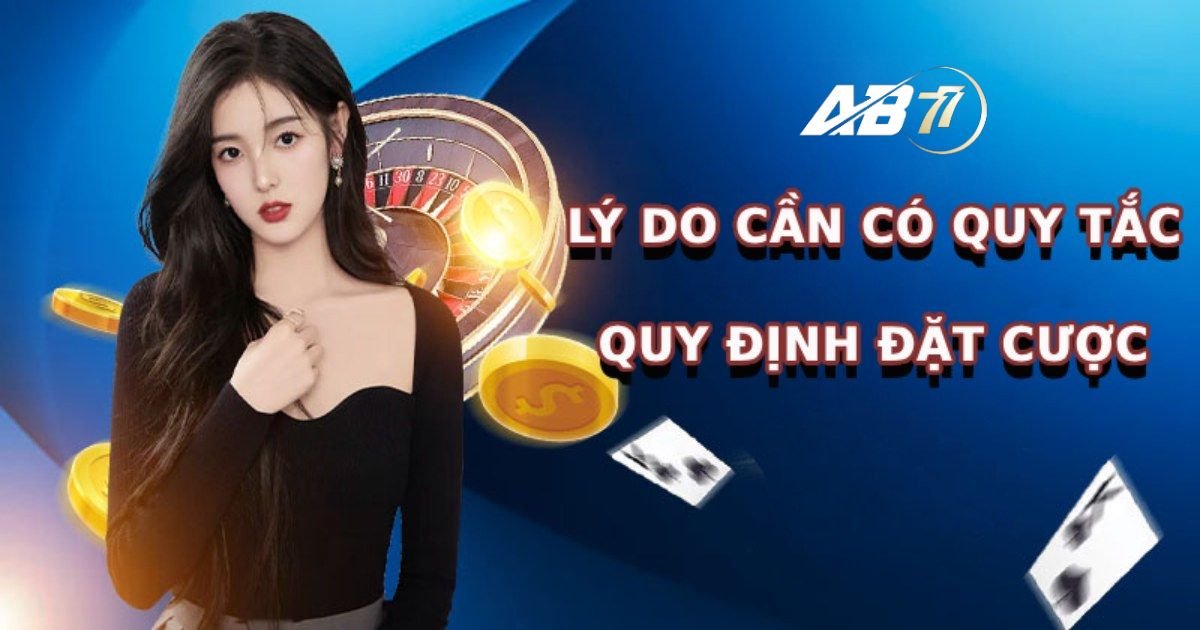 Sơ lược về quy định và quy tắc đặt cược AB77