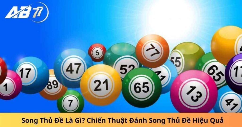 Song Thủ Đề Là Gì? Chiến Thuật Đánh Song Thủ Đề Hiệu Quả