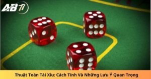 Thuật Toán Tài Xỉu: Cách Tính Và Những Lưu Ý Quan Trọng