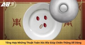 Tổng Hợp Những Thuật Toán Xóc Đĩa Giúp Chiến Thắng Dễ Dàng