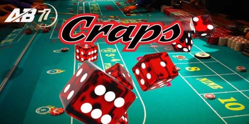 Craps Là Gì? Giới thiệu thông tin chi tiết Cho Tân Thủ